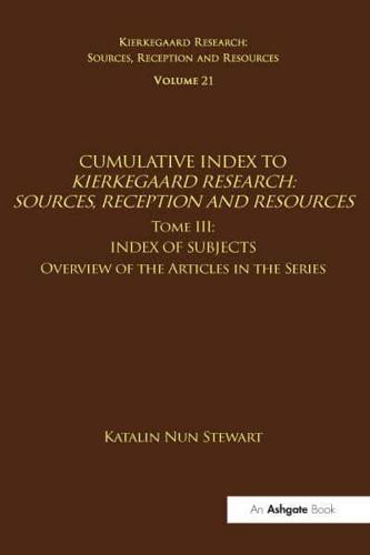 Volume 21, Tome III: Cumulative Index: Index of Subjects, Overview of the Articles in the Series