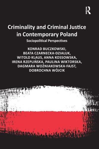 Criminality and Criminal Justice in Contemporary Poland: Sociopolitical Perspectives