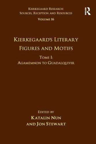 Volume 16, Tome I: Kierkegaard's Literary Figures and Motifs: Agamemnon to Guadalquivir