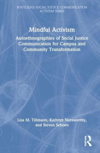 Mindful Activism: Autoethnographies of Social Justice Communication for Campus and Community Transformation