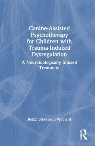 Canine-Assisted Psychotherapy for Children With Trauma-Induced Dysregulation