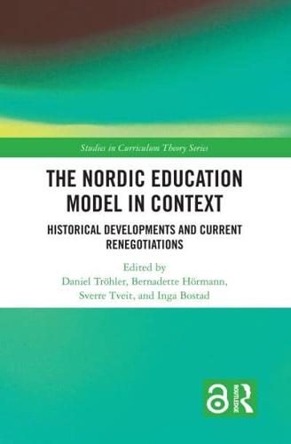 The Nordic Education Model in Context: Historical Developments and Current Renegotiations