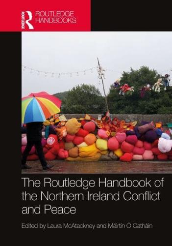 The Routledge Handbook of the Northern Ireland Conflict and Peace