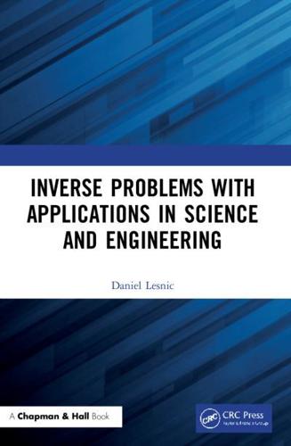 Inverse Problems With Applications in Science and Engineering