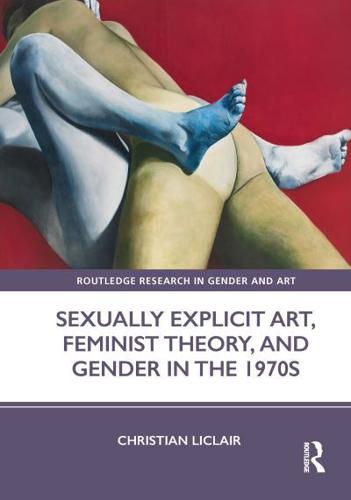 Sexually Explicit Art, Feminist Theory, and Gender in the 1970S