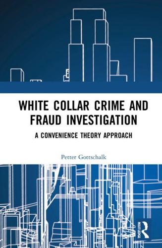 White-Collar Crime and Fraud Investigation: A Convenience Theory Approach