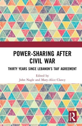 Power-Sharing after Civil War: Thirty Years since Lebanon's Taif Agreement