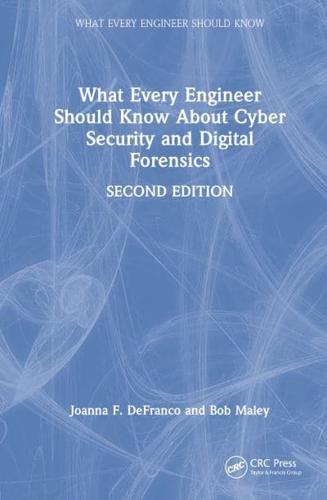 What Every Engineer Should Know About Cyber Security and Digital Forensics