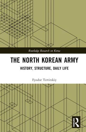 The North Korean Army: History, Structure, Daily Life