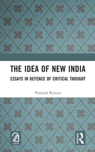 The Idea of New India: Essays in Defence of Critical Thought