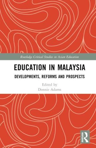 Education in Malaysia: Developments, Reforms and Prospects