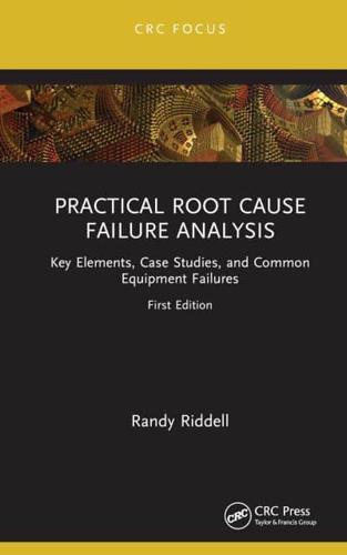 Practical Root Cause Failure Analysis: Key Elements, Case Studies, and Common Equipment Failures