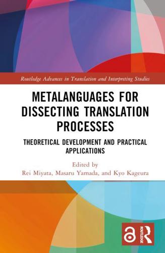 Metalanguages for Dissecting Translation Processes: Theoretical Development and Practical Applications