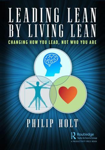 Leading Lean by Living Lean: Changing How You Lead, Not Who You Are