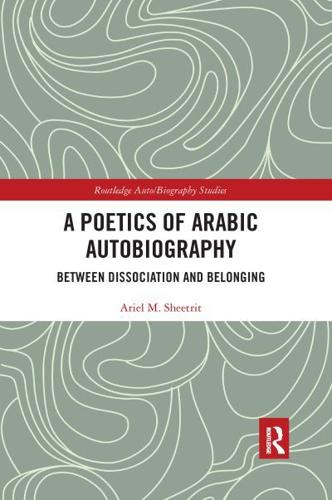 A Poetics of Arabic Autobiography: Between Dissociation and Belonging