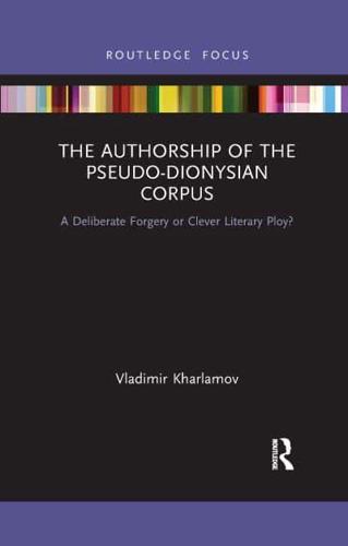 The Authorship of the Pseudo-Dionysian Corpus: A Deliberate Forgery or Clever Literary Ploy?
