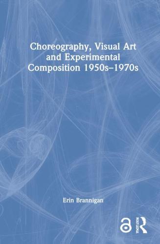 Choreography, Visual Art and Experimental Composition 1950S-1970S