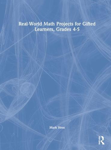 Real-World Math Projects for Gifted Learners. Grades 4-5
