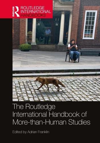 The Routledge International Handbook of More-Than-Human Studies