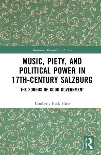 Music, Piety and Political Power in 17th Century Salzburg