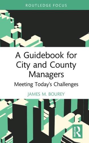 A Guidebook for City and County Managers: Meeting Today's Challenges