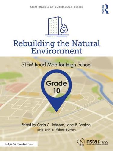 Rebuilding the Natural Environment, Grade 10: STEM Road Map for High School