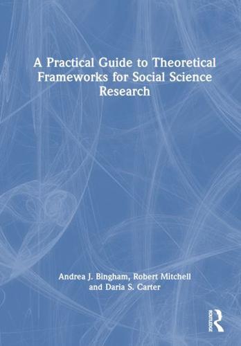 A Practical Guide to Theoretical Frameworks for Social Science Research