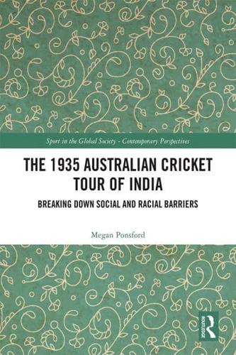The 1935 Australian Cricket Tour of India: Breaking Down Social and Racial Barriers