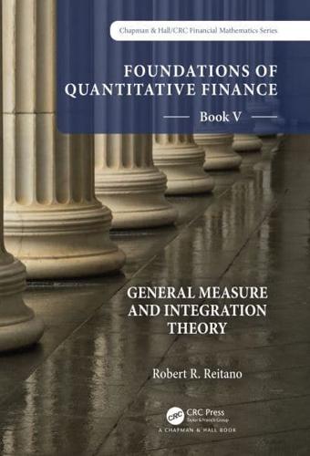 Foundations of Quantitative Finance. Book V General Measure and Integration Theory