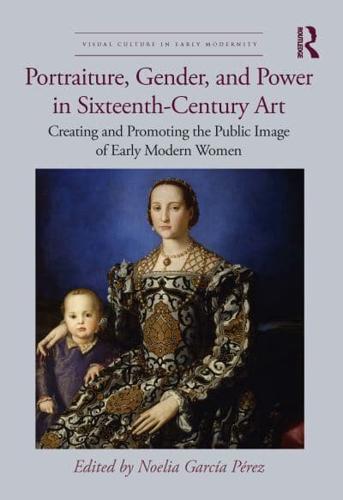 Portraiture, Gender and Power in Sixteenth-Century Art