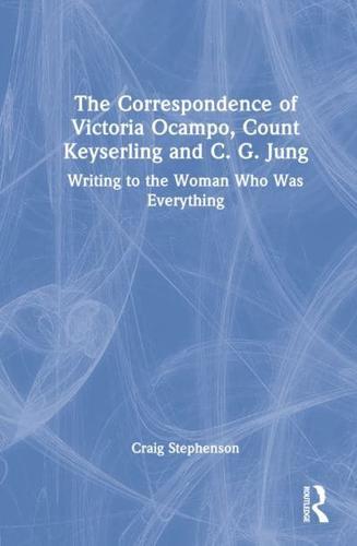 The Correspondence of Victoria Ocampo, Count Keyserling and C.G. Jung