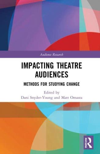 Impacting Theatre Audiences: Methods for Studying Change