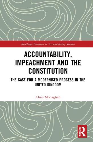 Accountability, Impeachment and the Constitution: The Case for a Modernised Process in the United Kingdom
