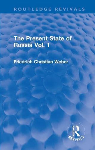 The Present State of Russia. Vol. 1