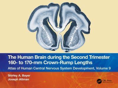 Atlas of Human Central Nervous System Development. Volume 9 The Human Brain During the Second Trimester 160- To 170-Mm Crown-Rump Lengths