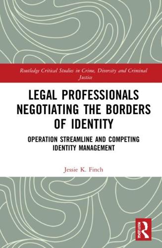 Legal Professionals Negotiating the Borders of Identity: Operation Streamline and Competing Identity Management