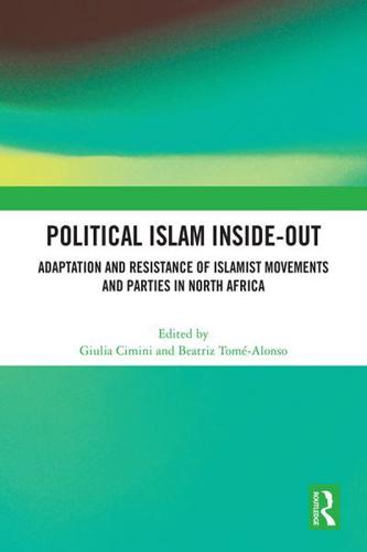 Political Islam Inside-Out: Adaptation and Resistance of Islamist Movements and Parties in North Africa