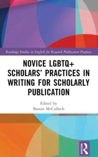 Novice LGBTQ+ Scholars' Practices in Writing for Scholarly Publication