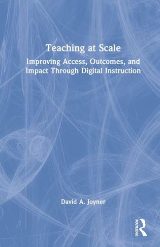 Teaching at Scale: Improving Access, Outcomes, and Impact Through Digital Instruction