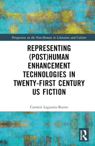 Representing (Post)Human Enhancement Technologies in Twenty-First Century US Fiction