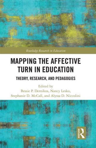 Mapping the Affective Turn in Education: Theory, Research, and Pedagogies