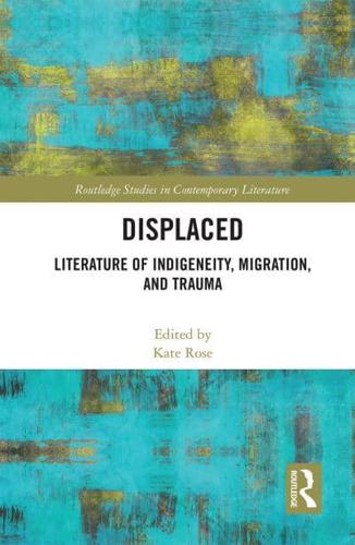 Displaced: Literature of Indigeneity, Migration, and Trauma