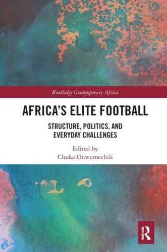 Africa's Elite Football: Structure, Politics, and Everyday Challenges