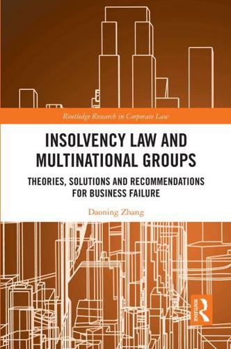Insolvency Law and Multinational Groups: Theories, Solutions and Recommendations for Business Failure