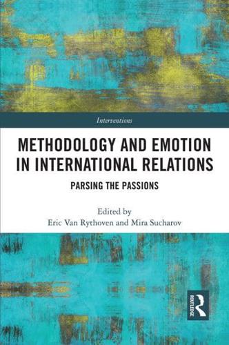 Methodology and Emotion in International Relations: Parsing the Passions