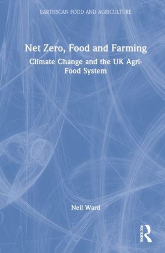 Net Zero, Food and Farming: Climate Change and the UK Agri-Food System