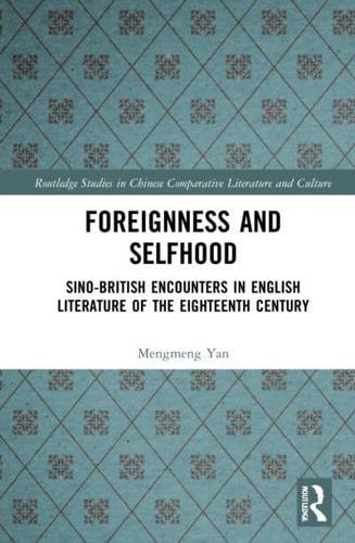 Foreignness and Selfhood: Sino-British Encounters in English Literature of the Eighteenth Century