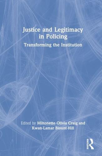 Justice and Legitimacy in Policing: Transforming the Institution