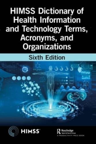 HIMSS Dictionary of Health Information and Technology Terms, Acronyms, and Organizations
