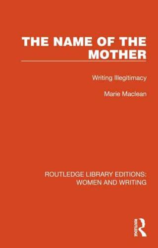 The Name of the Mother: Writing Illegitimacy